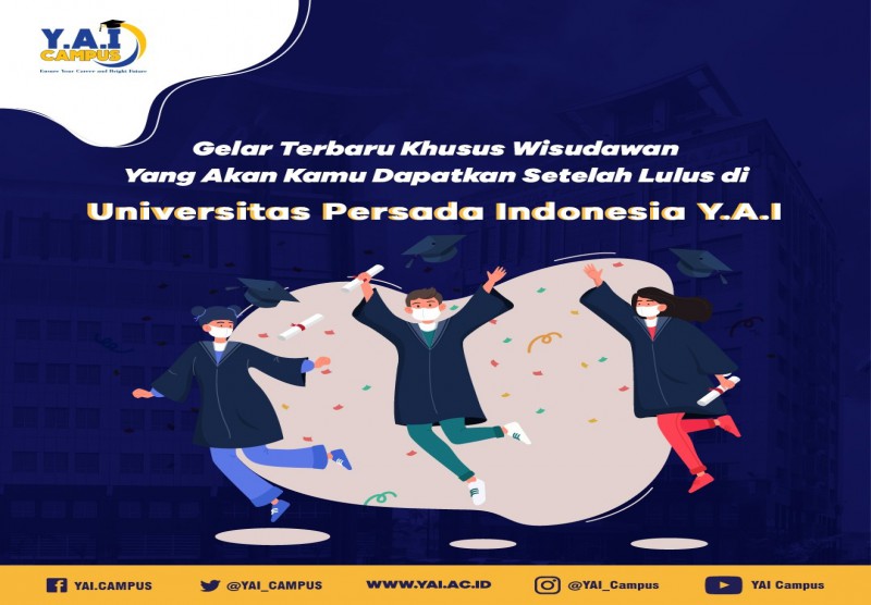 Gelar Terbaru Yang Akan Kamu Dapatkan Setelah Lulus di Universitas Persada Indonesia Y.A.I